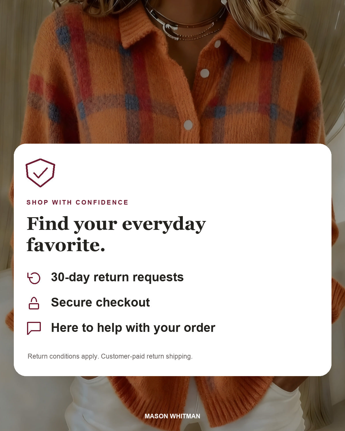 Mason Whitman shopping information: 30-day return requests, secure checkout and customer support. Conditions and customer-paid return shipping apply.