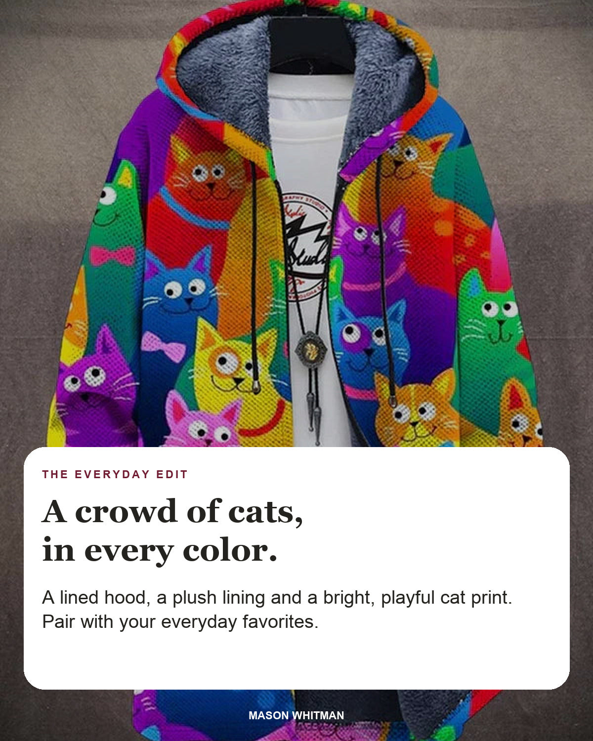 Barnaby jacket editorial card: A lined hood, a plush lining and a bright, playful cat print. Pair with your everyday favorites.