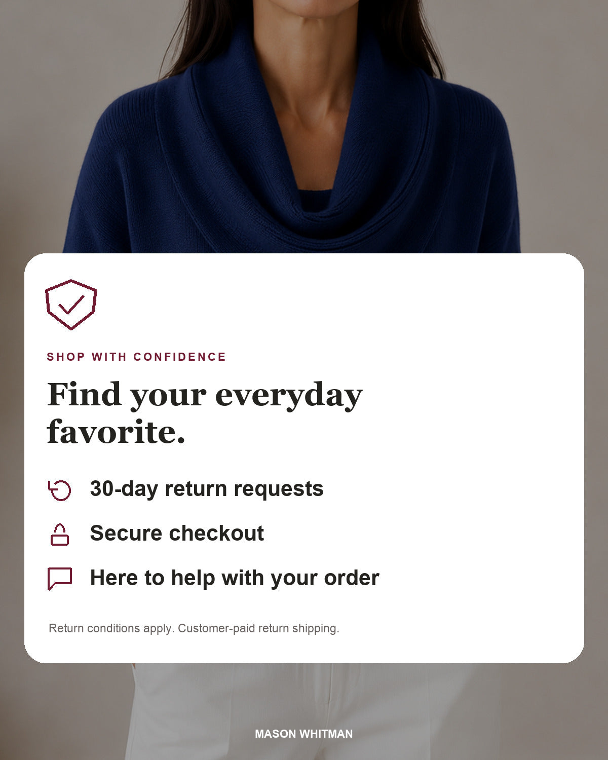 Mason Whitman shopping information: 30-day return requests, secure checkout and customer support. Conditions and customer-paid return shipping apply.