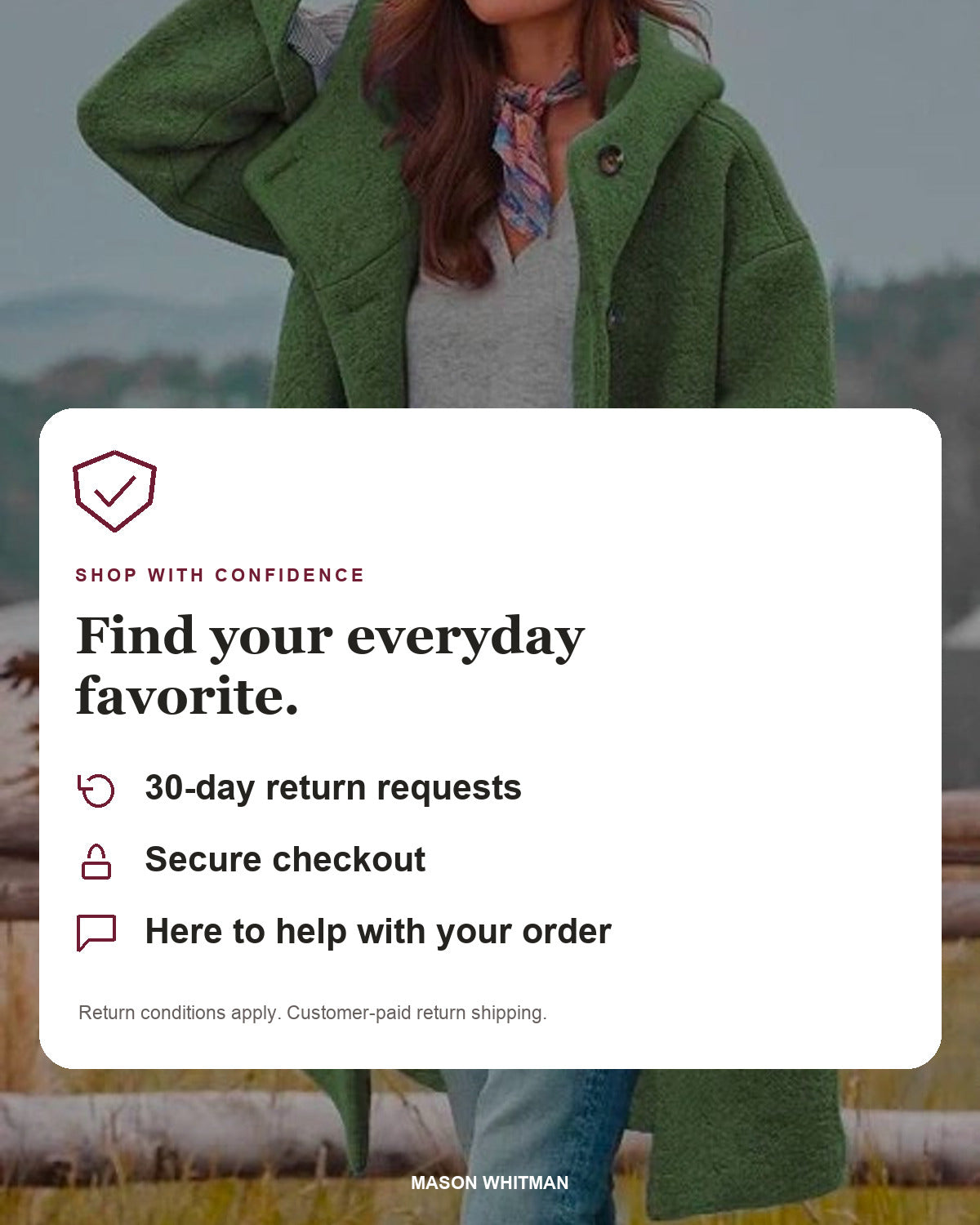 Mason Whitman shopping information: 30-day return requests, secure checkout and customer support. Conditions and customer-paid return shipping apply.