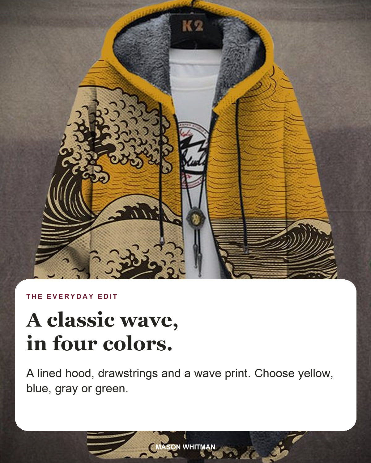 Eloise hoodie editorial card: A lined hood, drawstrings and a wave print. Choose yellow, blue, gray or green.