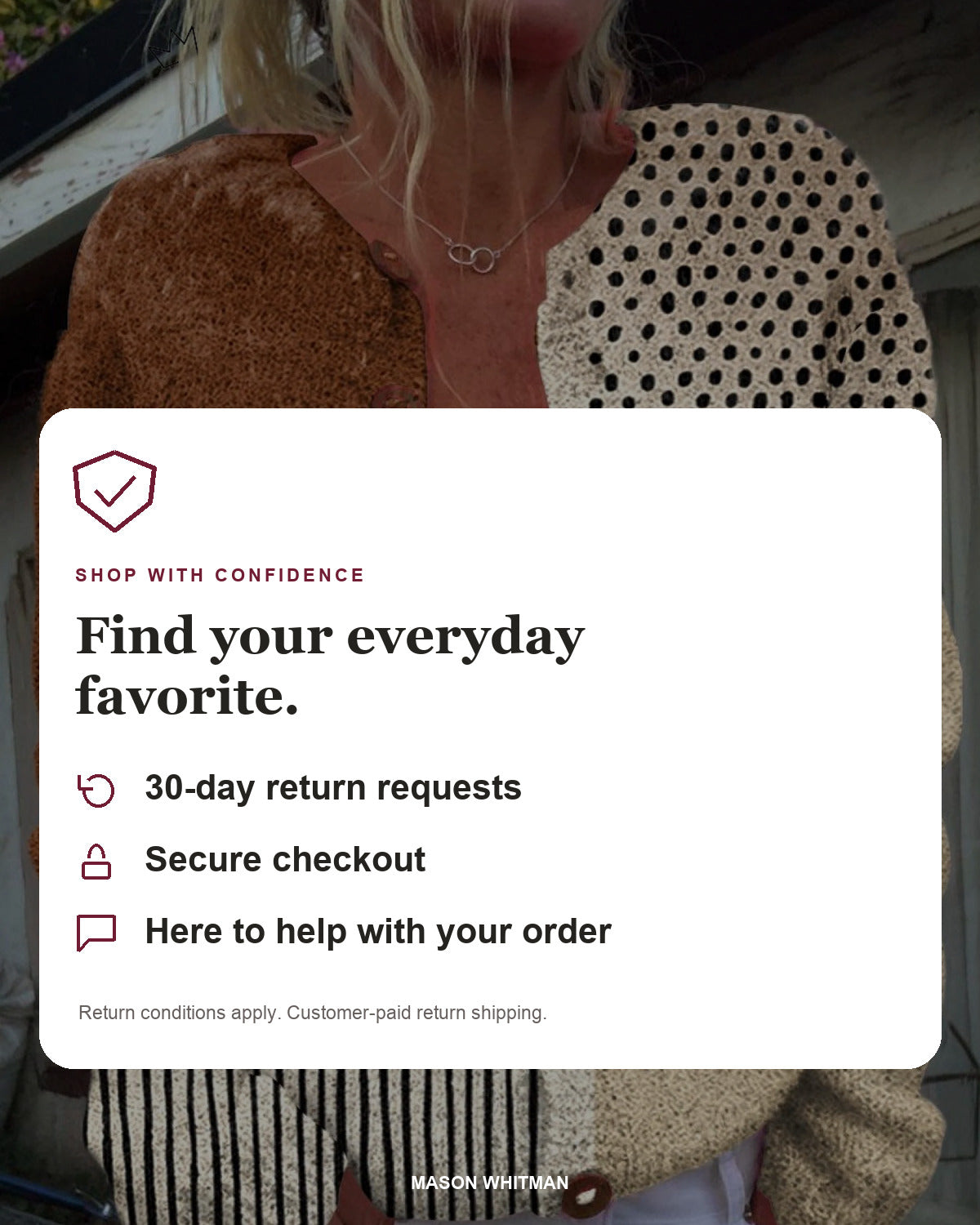 Mason Whitman shopping information: 30-day return requests, secure checkout and customer support. Conditions and customer-paid return shipping apply.
