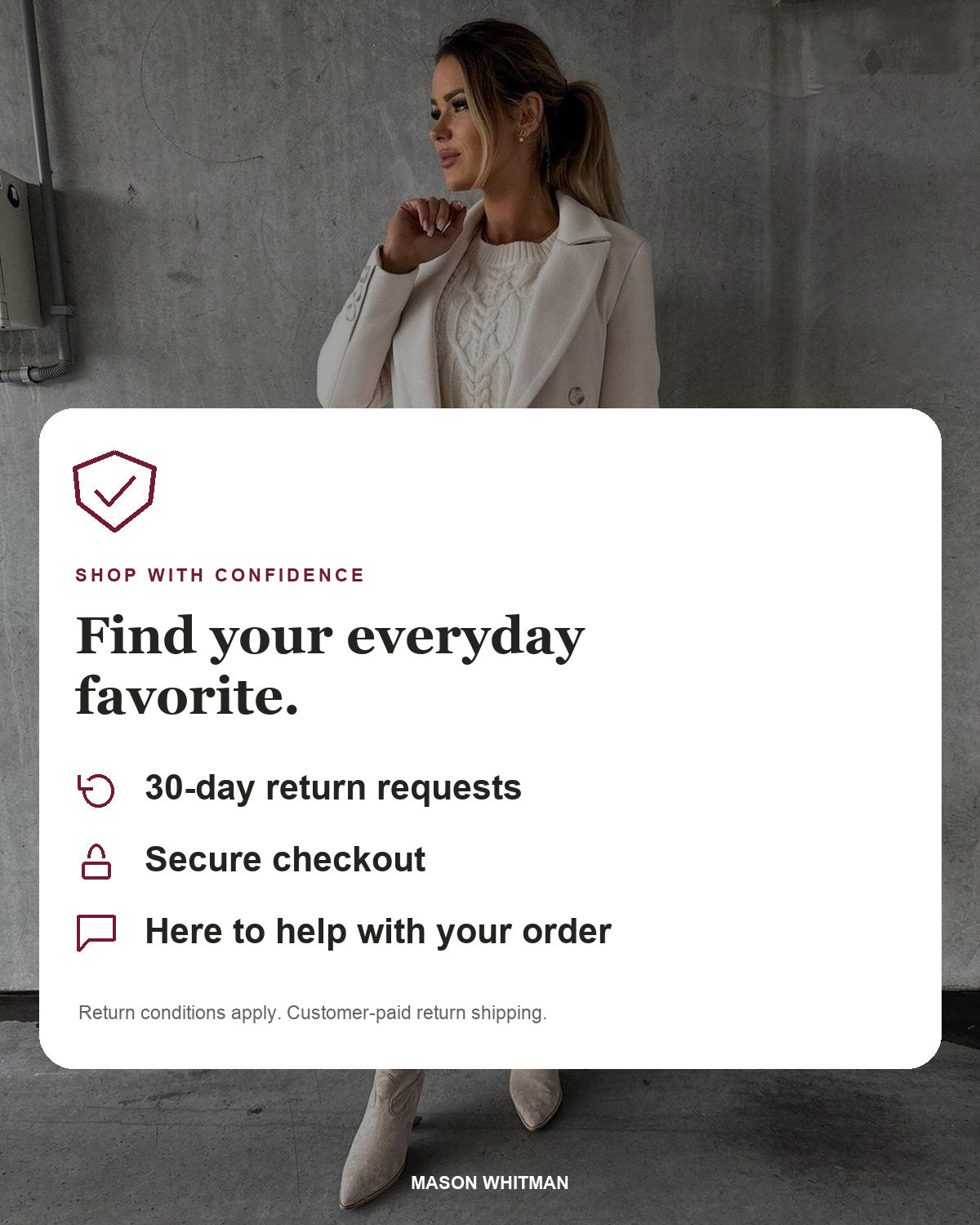 Mason Whitman shopping information: 30-day return requests, secure checkout and customer support. Conditions and customer-paid return shipping apply.