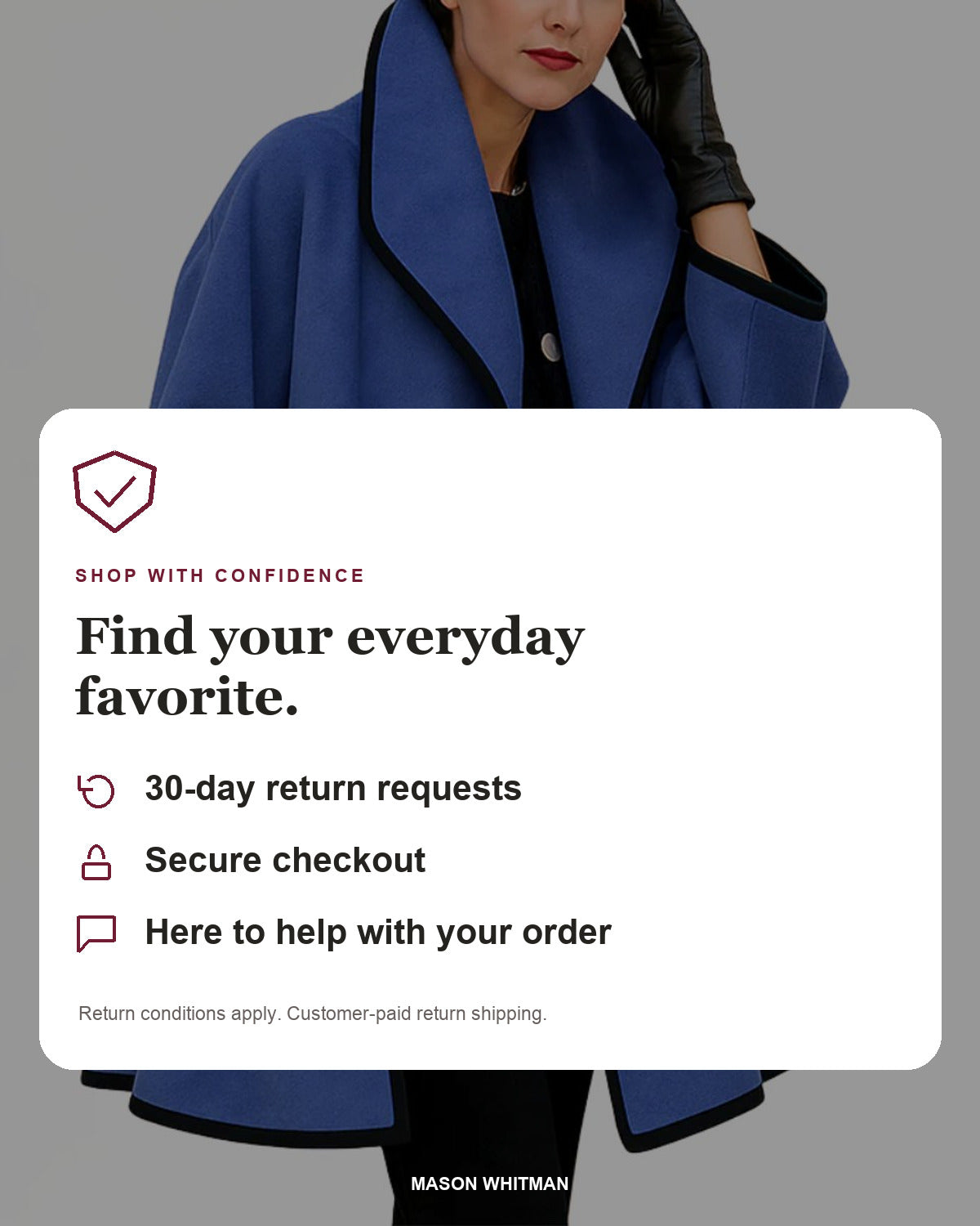 Mason Whitman shopping information: 30-day return requests, secure checkout and customer support. Conditions and customer-paid return shipping apply.