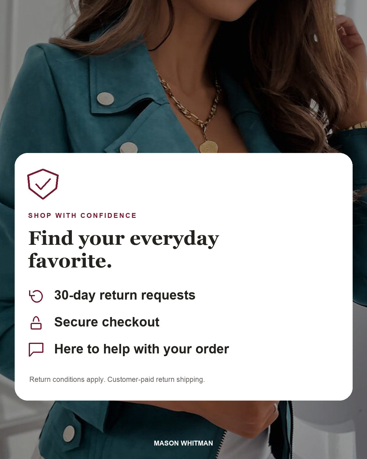 Mason Whitman shopping information: 30-day return requests, secure checkout and customer support. Conditions and customer-paid return shipping apply.