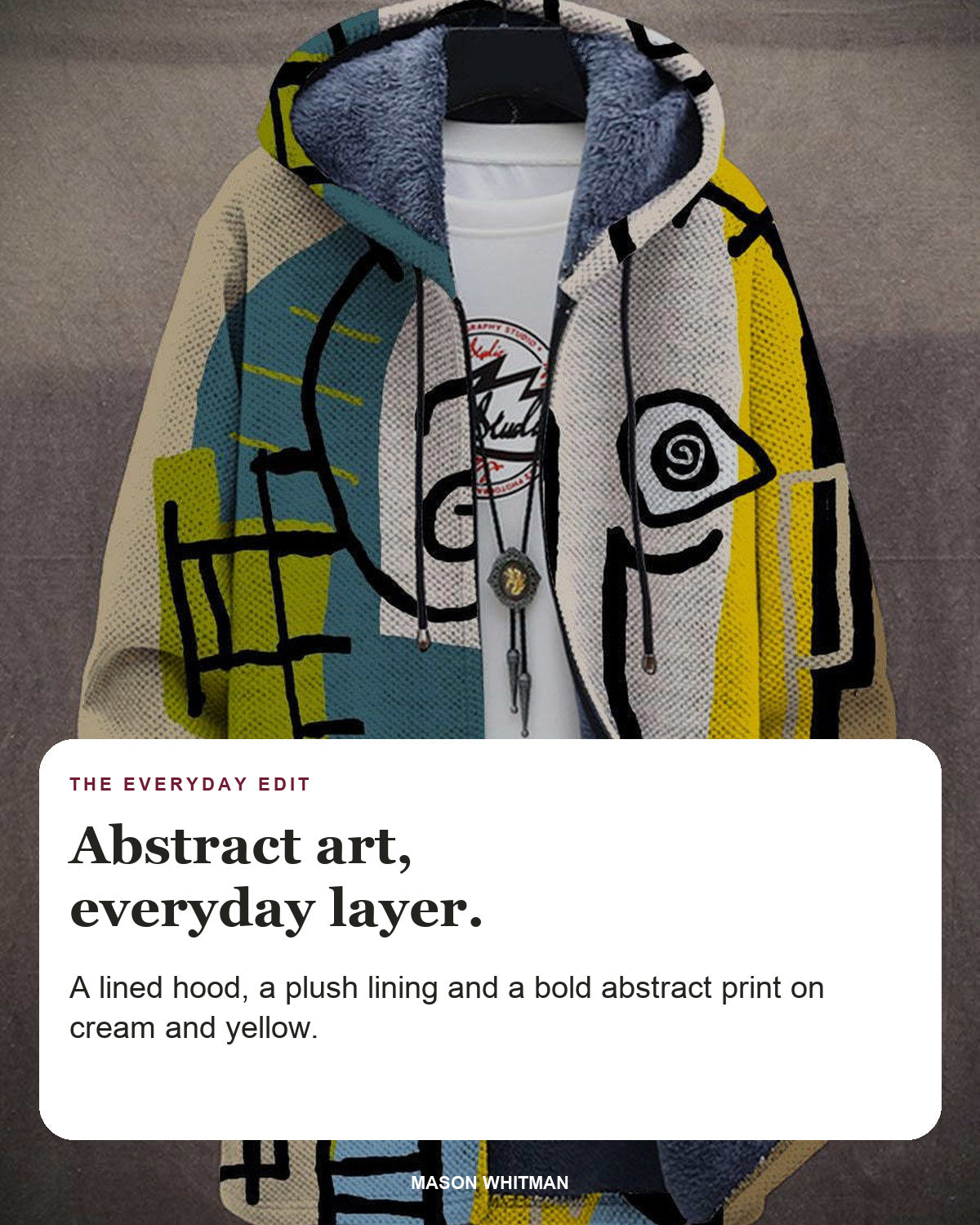 Gareth cardigan editorial card: A lined hood, a plush lining and a bold abstract print on cream and yellow.