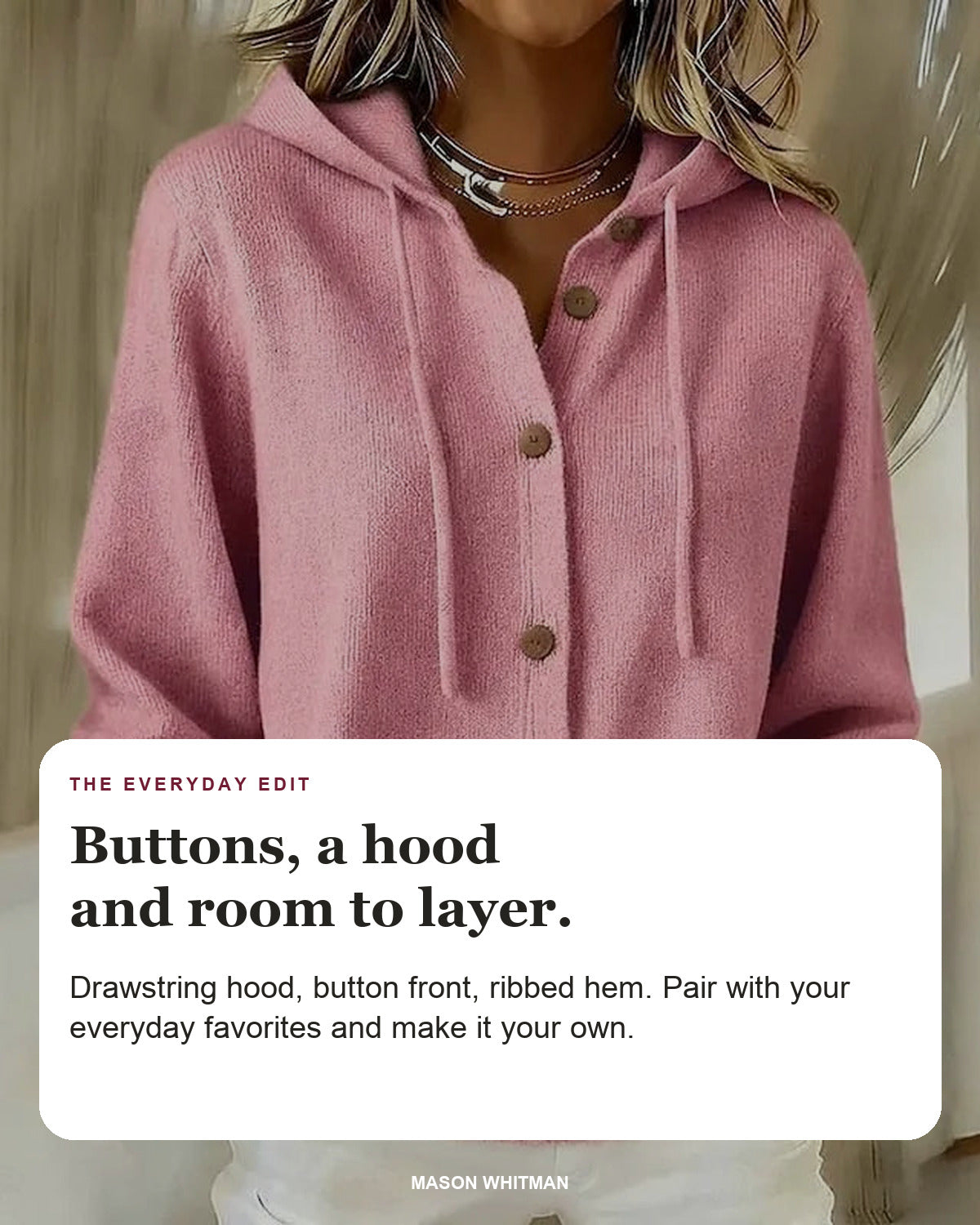 Goldie editorial styling card: Drawstring hood, Button front, Ribbed hem.