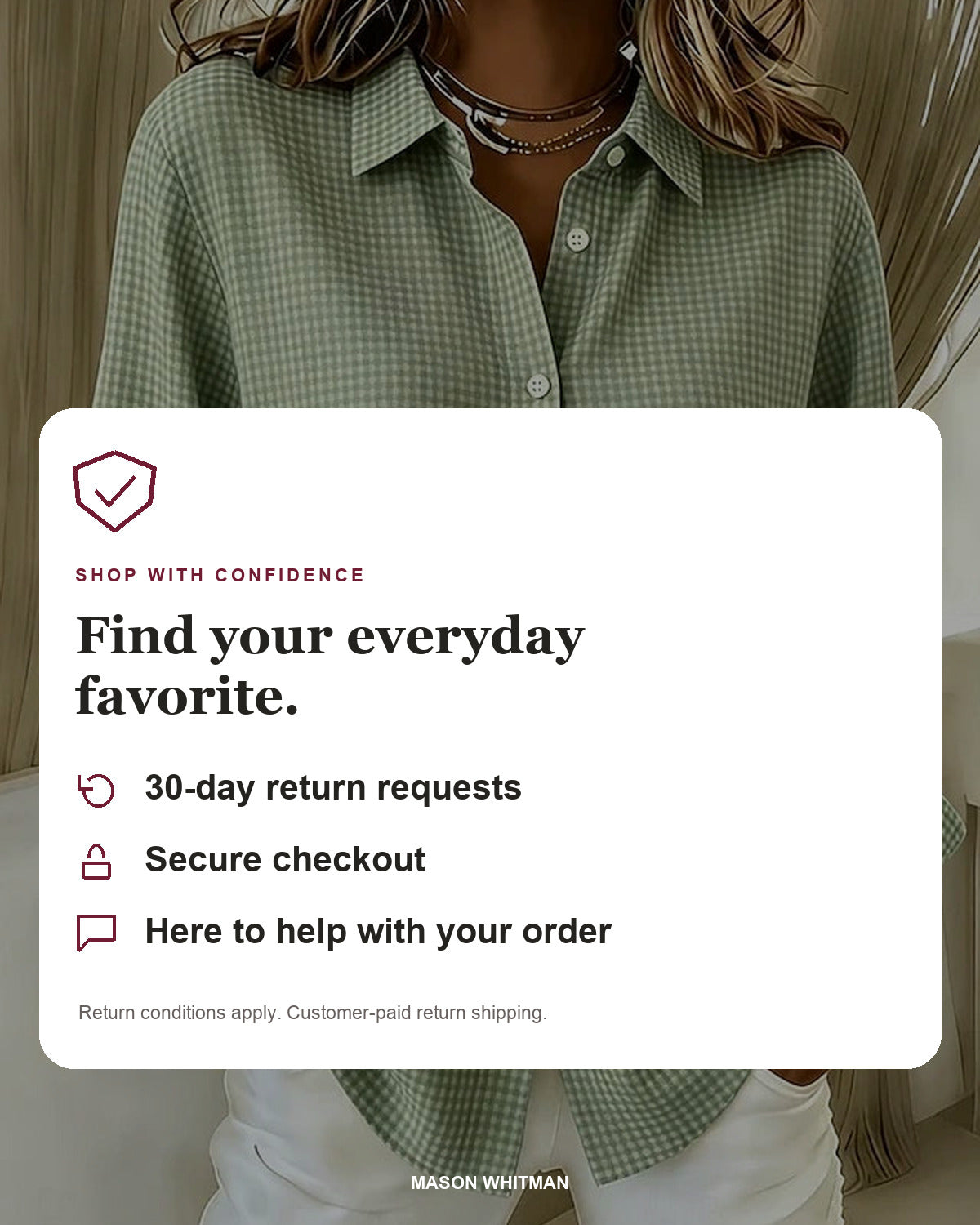 Mason Whitman shopping information: 30-day return requests, secure checkout and customer support. Conditions and customer-paid return shipping apply.