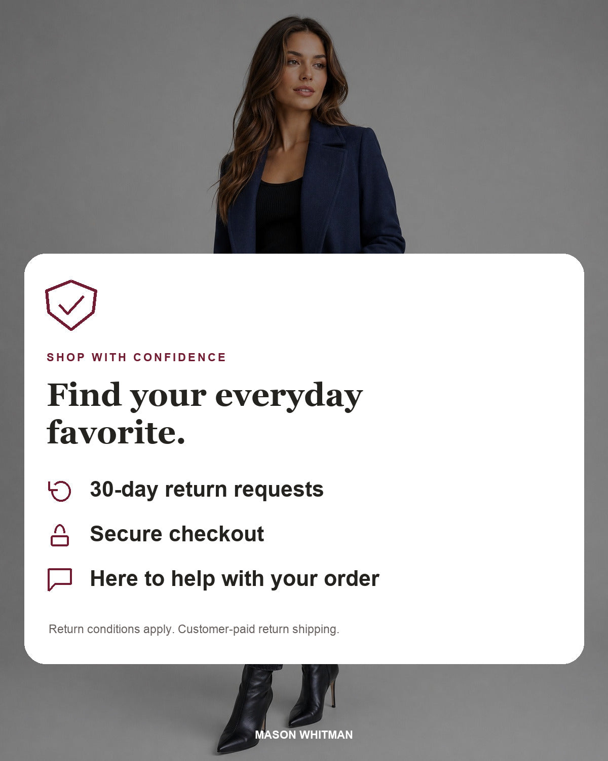 Mason Whitman shopping information: 30-day return requests, secure checkout and customer support. Conditions and customer-paid return shipping apply.