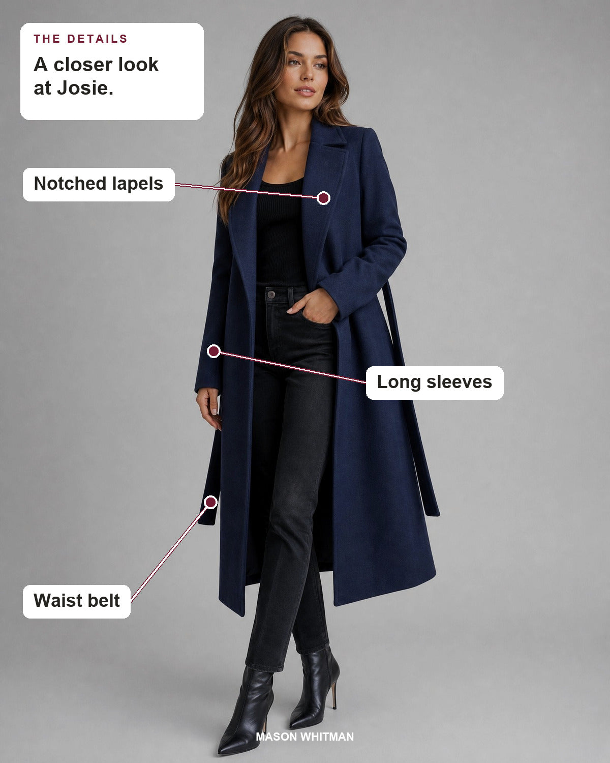 Josie details: Notched lapels, Long sleeves, Waist belt.