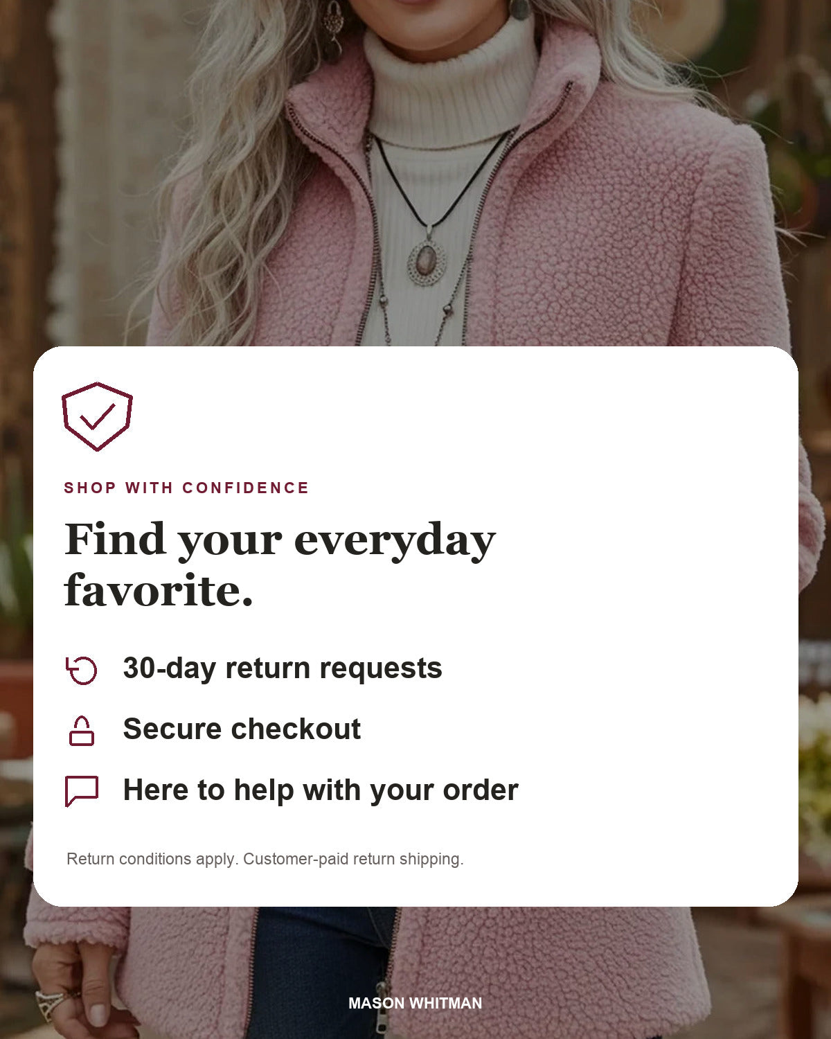 Mason Whitman shopping information: 30-day return requests, secure checkout and customer support. Conditions and customer-paid return shipping apply.