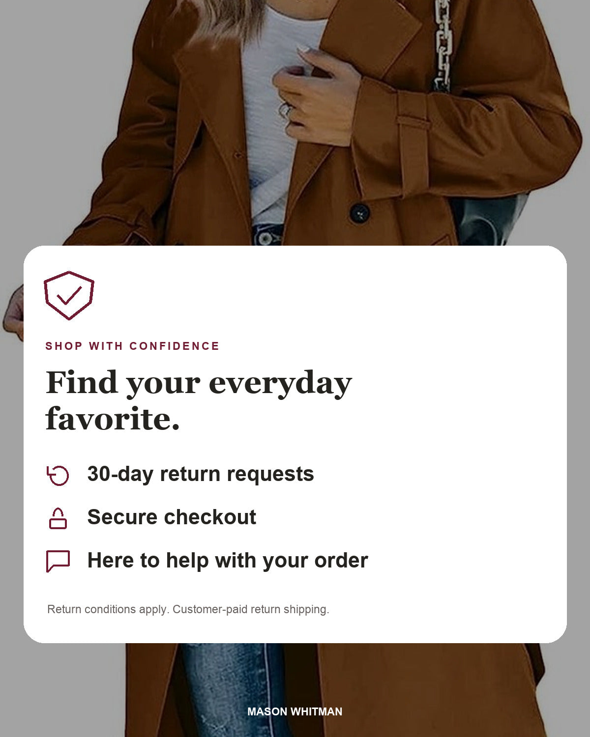Mason Whitman shopping information: 30-day return requests, secure checkout and customer support. Conditions and customer-paid return shipping apply.
