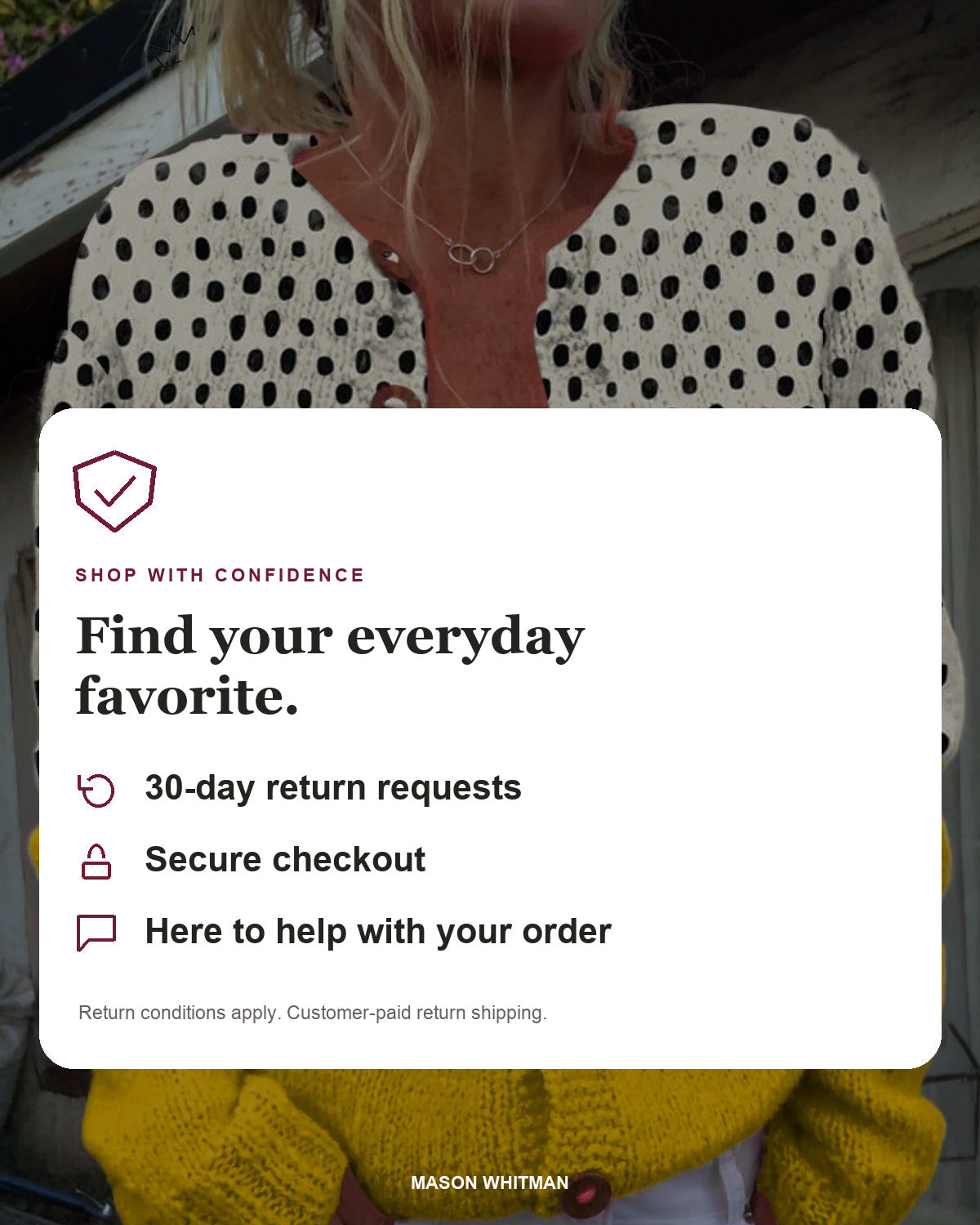 Mason Whitman shopping information: 30-day return requests, secure checkout and customer support. Conditions and customer-paid return shipping apply.