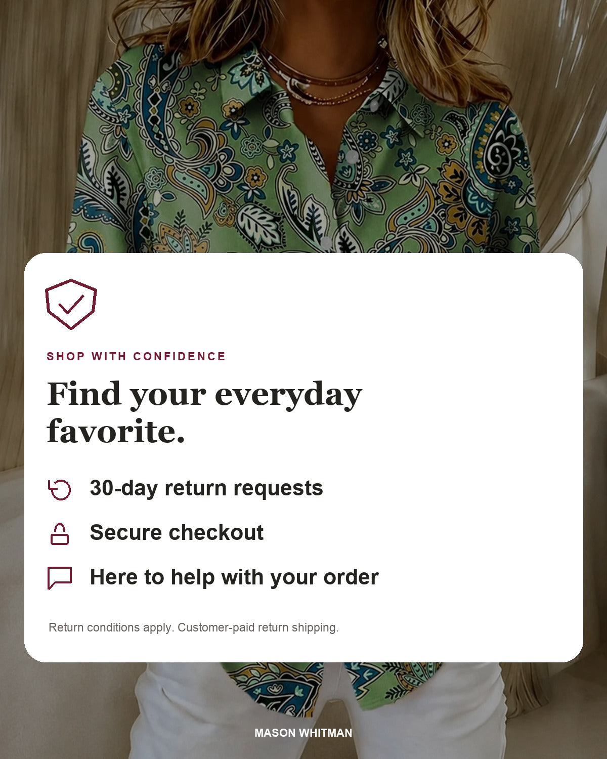 Mason Whitman shopping information: 30-day return requests, secure checkout and customer support. Conditions and customer-paid return shipping apply.