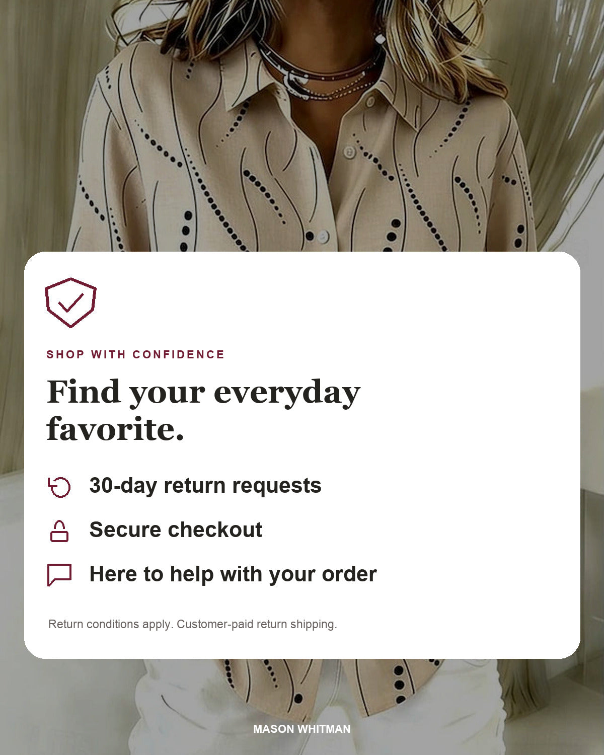Mason Whitman shopping information: 30-day return requests, secure checkout and customer support. Conditions and customer-paid return shipping apply.