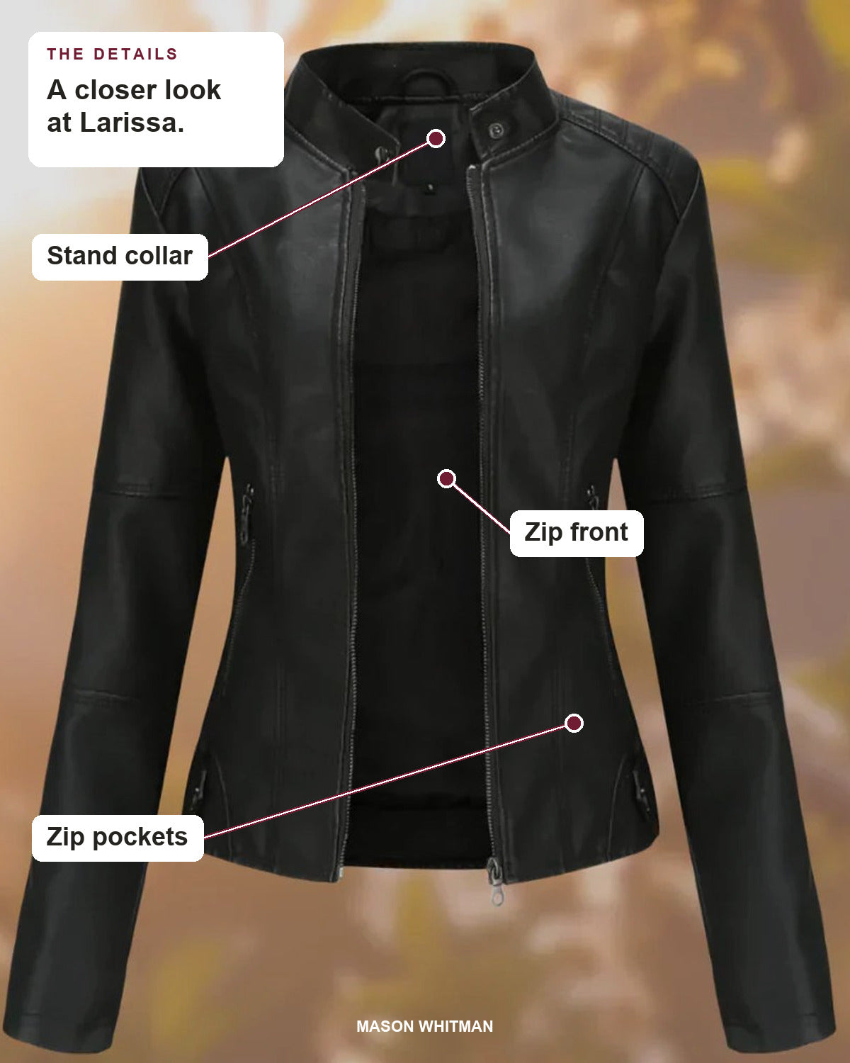 Larissa details: Stand collar, Zip front, Zip pockets.