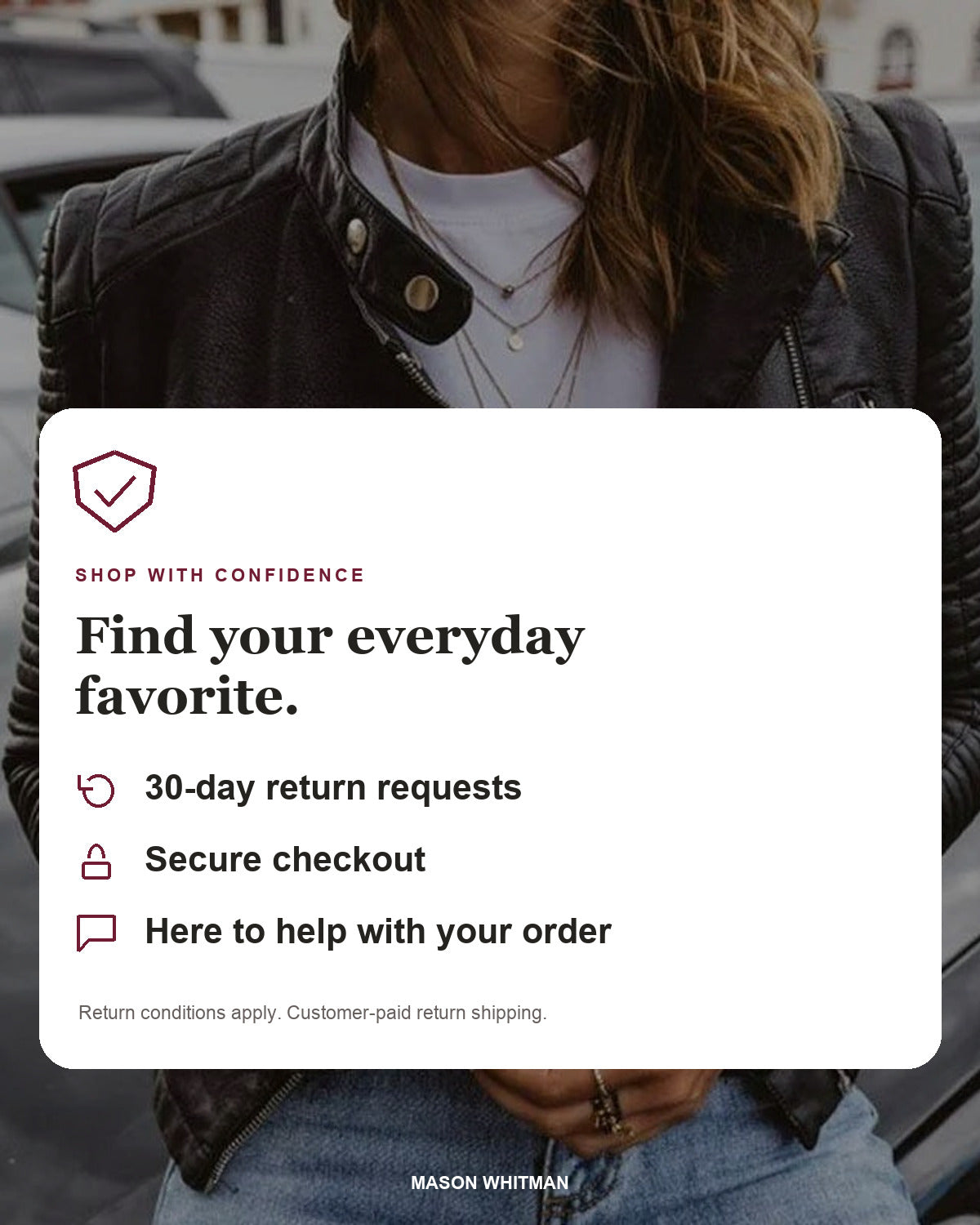 Mason Whitman shopping information: 30-day return requests, secure checkout and customer support. Conditions and customer-paid return shipping apply.