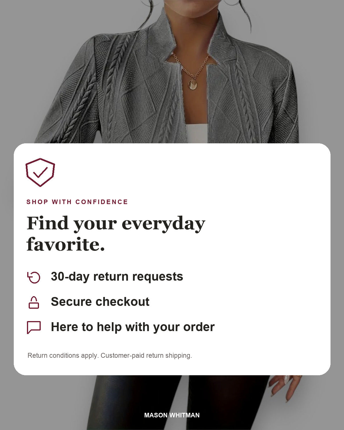 Mason Whitman shopping information: 30-day return requests, secure checkout and customer support. Conditions and customer-paid return shipping apply.