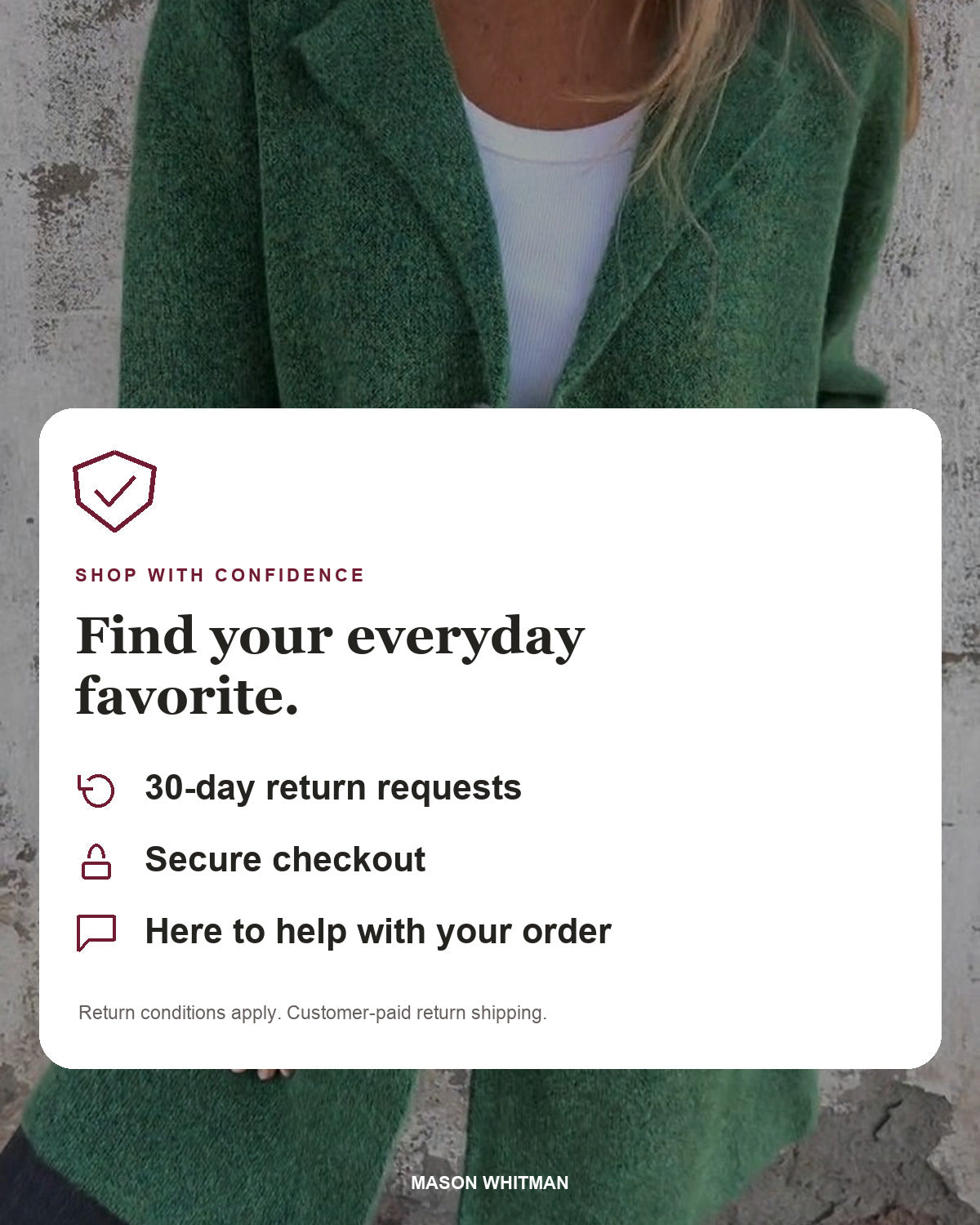 Mason Whitman shopping information: 30-day return requests, secure checkout and customer support. Conditions and customer-paid return shipping apply.