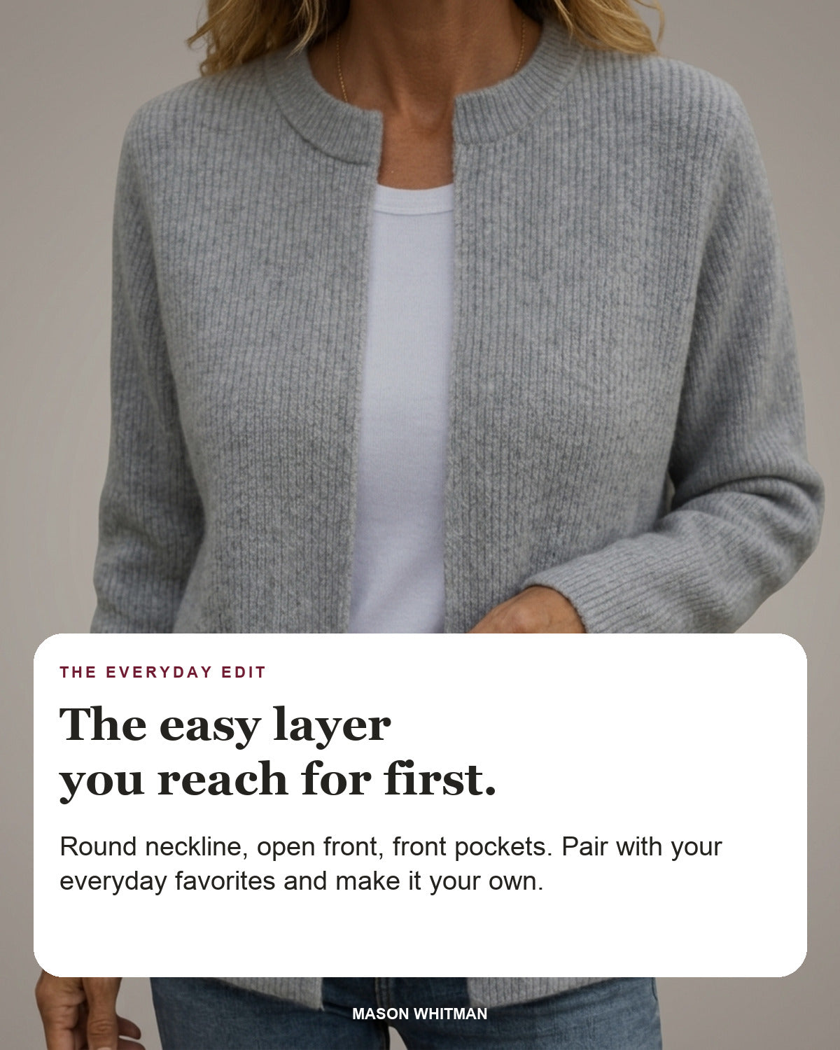 Maeve editorial styling card: Round neckline, Open front, Front pockets.