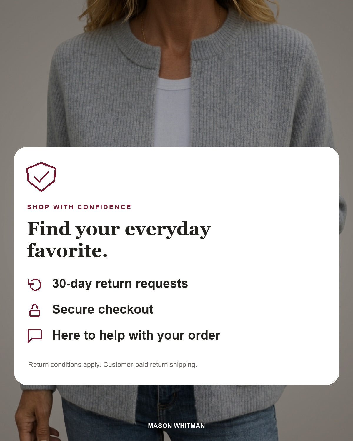 Mason Whitman shopping information: 30-day return requests, secure checkout and customer support. Conditions and customer-paid return shipping apply.