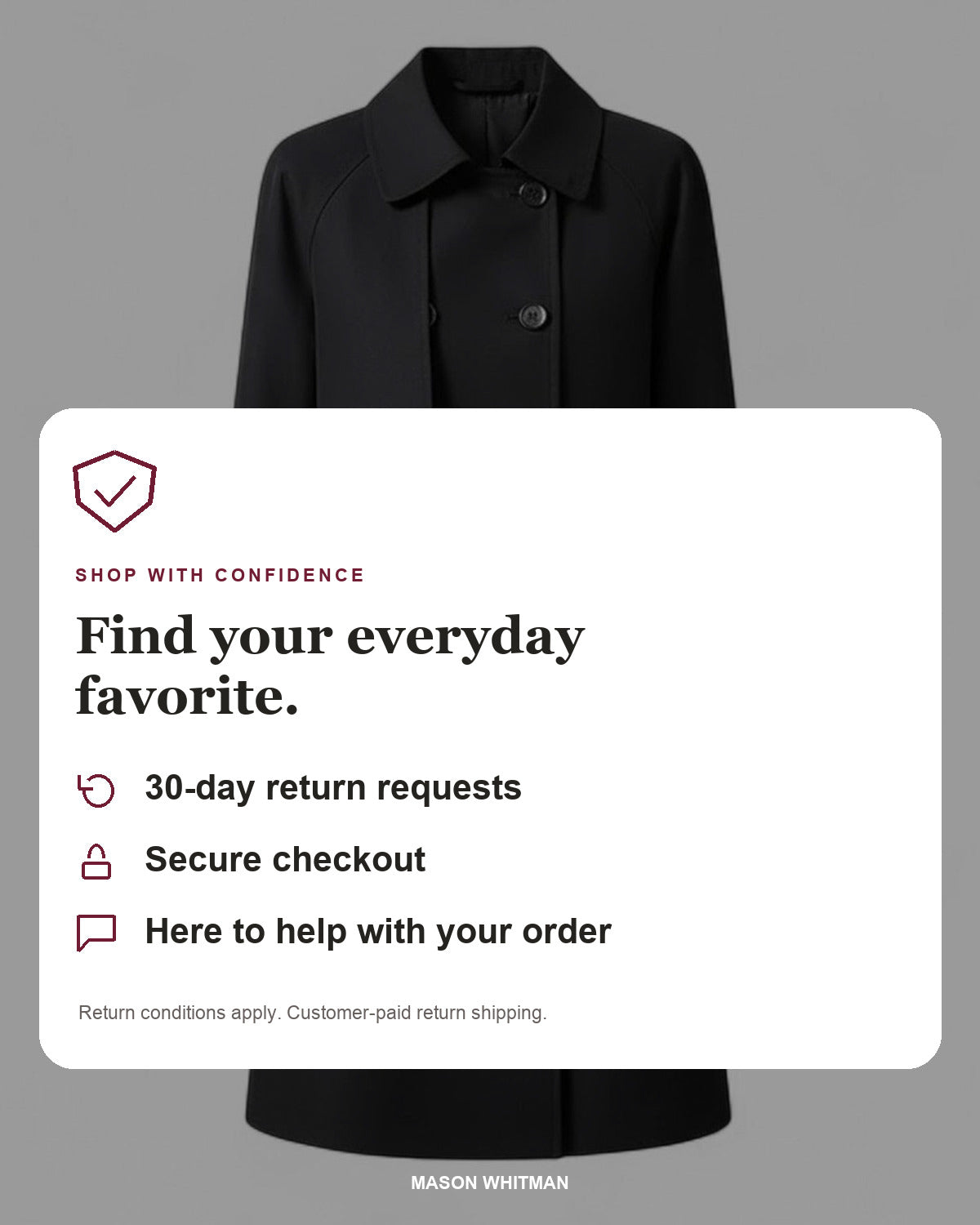 Mason Whitman shopping information: 30-day return requests, secure checkout and customer support. Conditions and customer-paid return shipping apply.