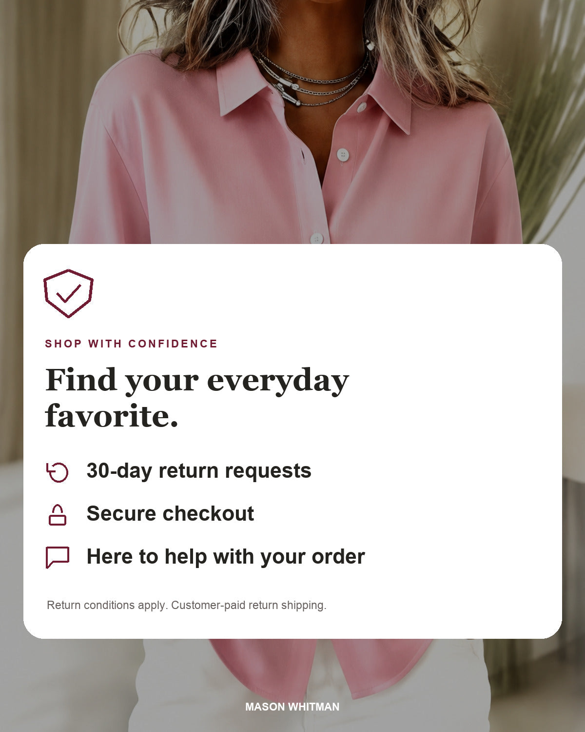 Mason Whitman shopping information: 30-day return requests, secure checkout and customer support. Conditions and customer-paid return shipping apply.