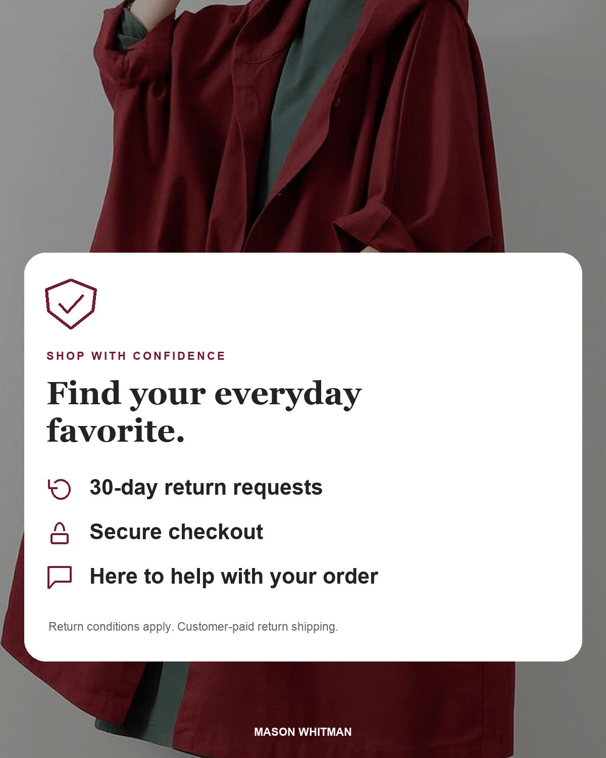 Mason Whitman shopping information: 30-day return requests, secure checkout and customer support. Conditions and customer-paid return shipping apply.