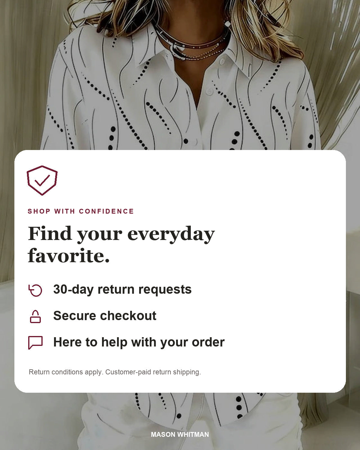 Mason Whitman shopping information: 30-day return requests, secure checkout and customer support. Conditions and customer-paid return shipping apply.