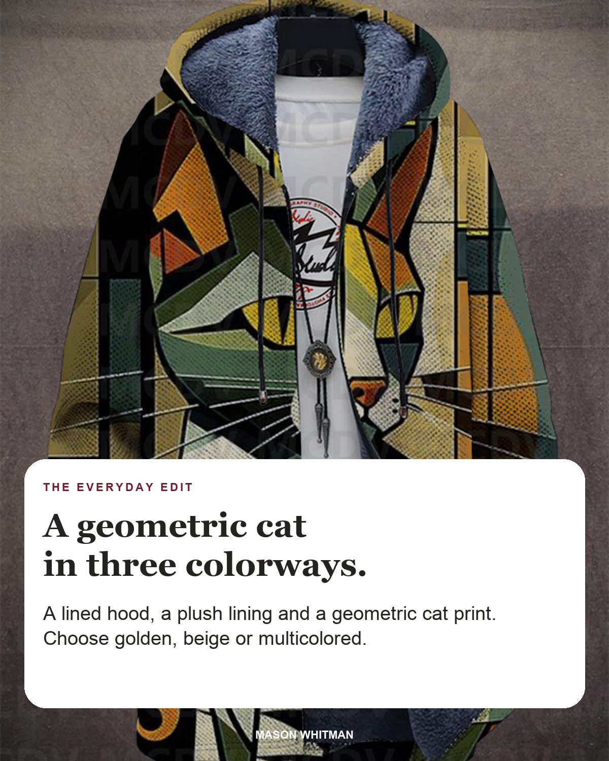 Preston jacket editorial card: A lined hood, a plush lining and a geometric cat print. Choose golden, beige or multicolored.