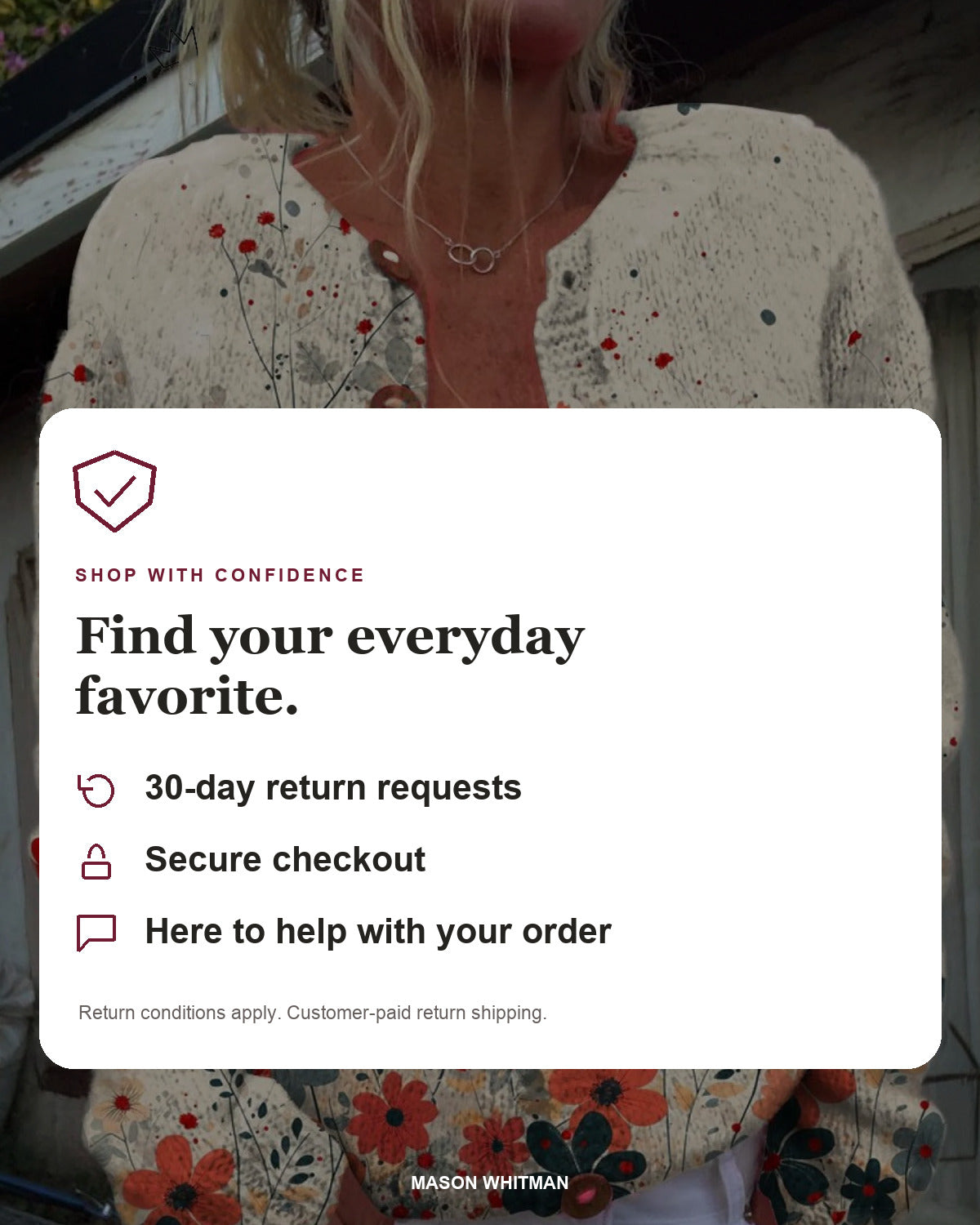 Mason Whitman shopping information: 30-day return requests, secure checkout and customer support. Conditions and customer-paid return shipping apply.