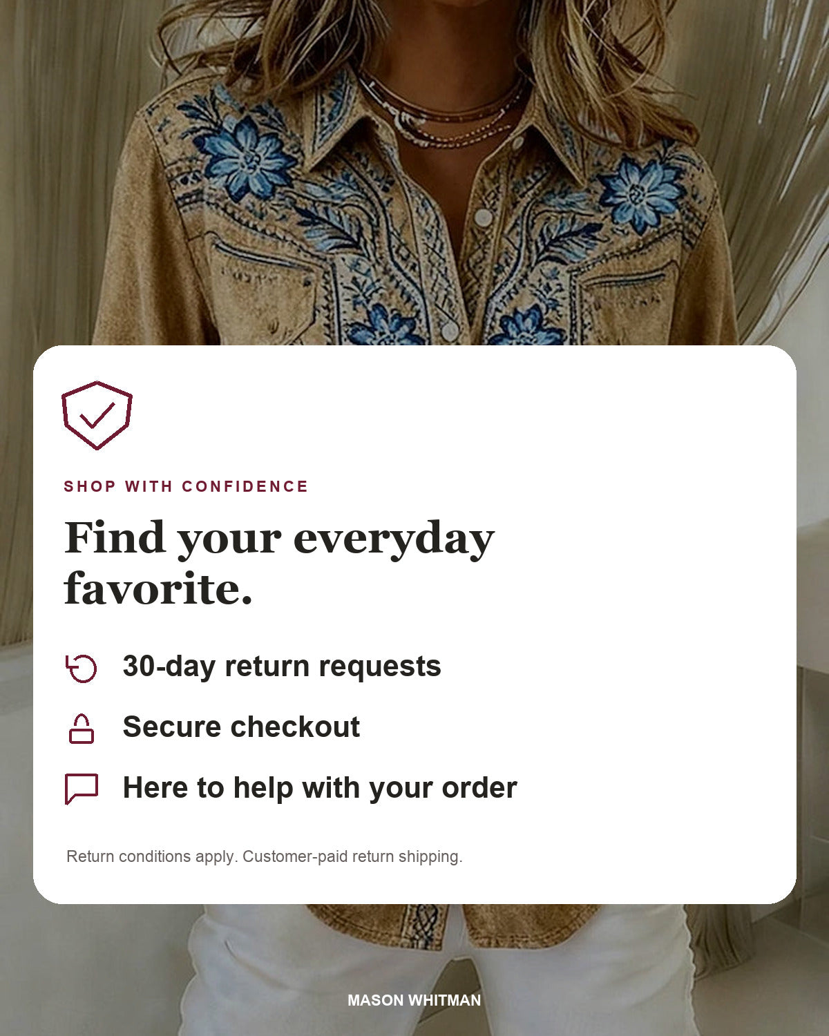 Mason Whitman shopping information: 30-day return requests, secure checkout and customer support. Conditions and customer-paid return shipping apply.