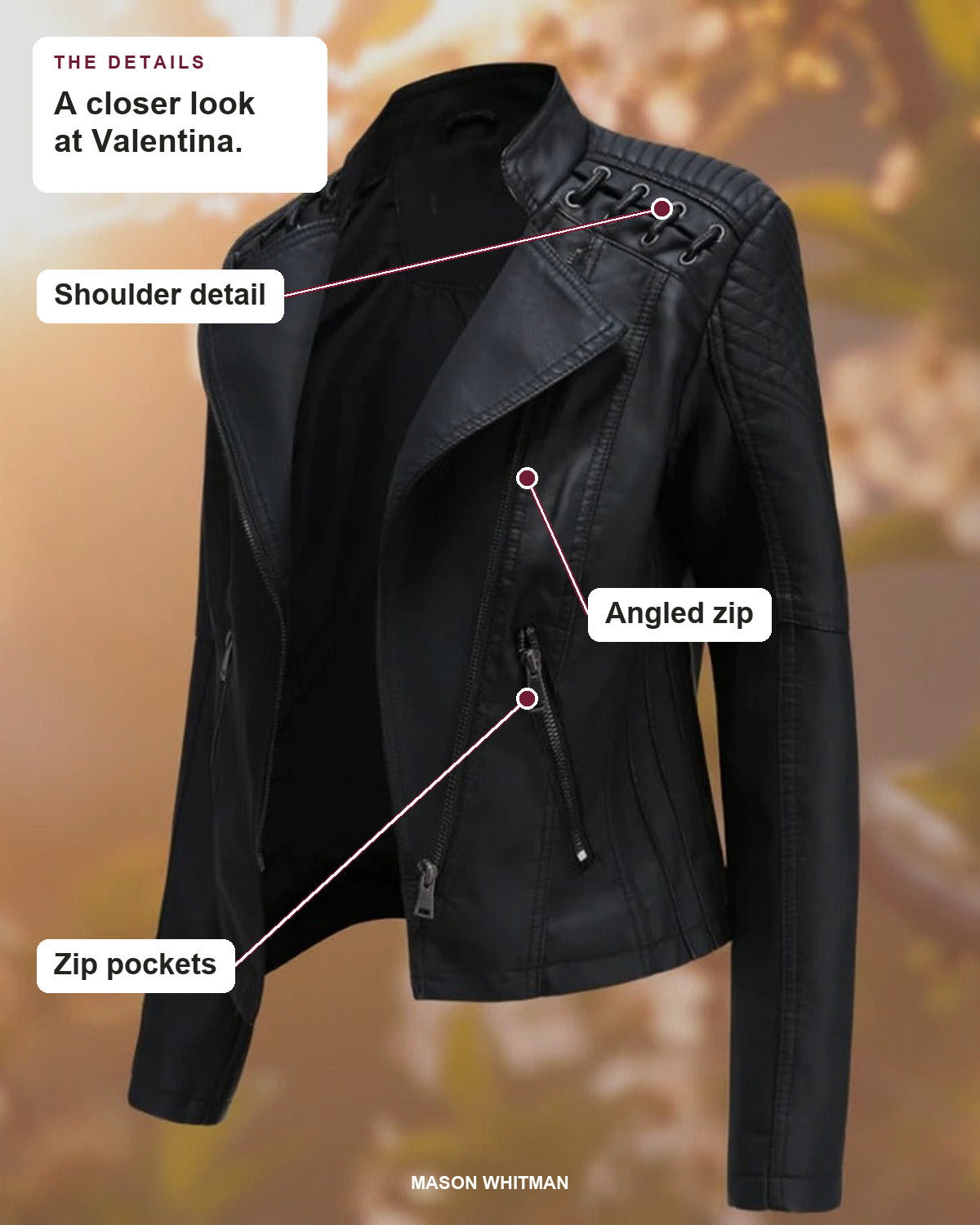Valentina details: Shoulder detail, Angled zip, Zip pockets.