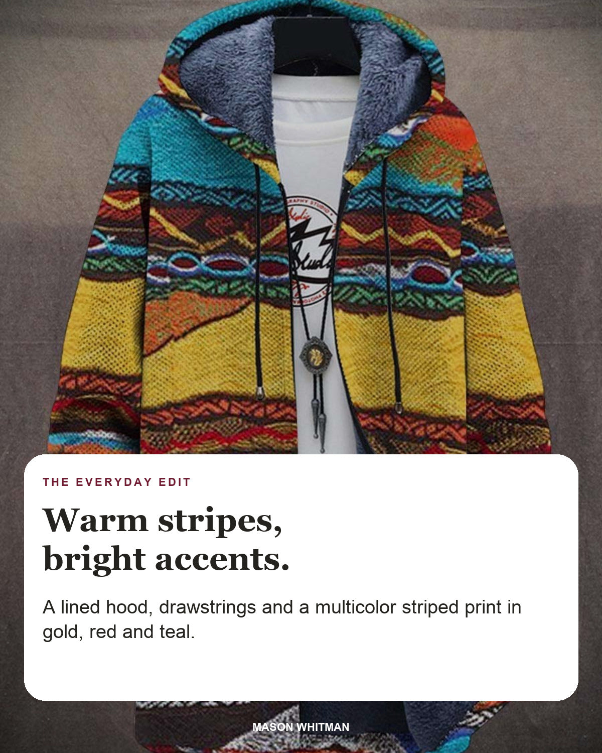 Zariah hoodie editorial card: A lined hood, drawstrings and a multicolor striped print in gold, red and teal.